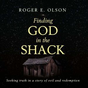 Finding God in the Shack, Roger E. Olson