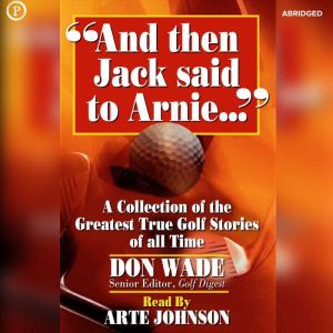 And Then Jack Said to Arnie, Don Wade