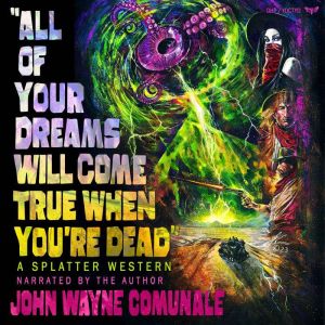 All of Your Dreams Will Come True Whe..., John Comunale