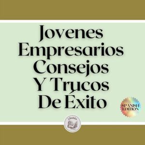 Jovenes Empresarios Consejos Y Trucos De xito