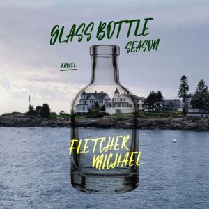 Glass Bottle Season, Fletcher Michael