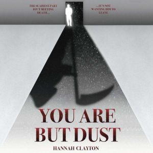 You Are But Dust, Hannah Clayton