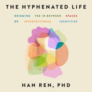 The Hyphenated Life, Han Ren
