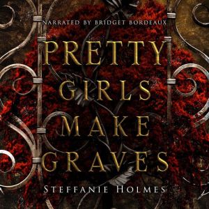 Pretty Girls Make Graves, Steffanie Holmes