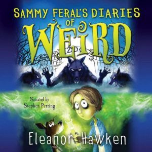 Sammy Ferals Diaries of Weird, Eleanor Hawken