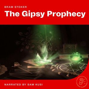 The Gipsy Prophecy, Bram Stoker
