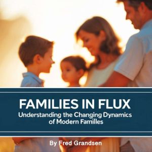 Families in Flux, Fred Grandsen