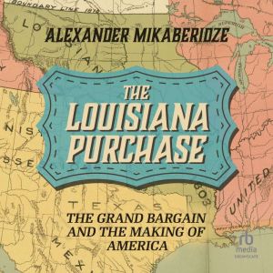 The Louisiana Purchase, Alexander Mikaberidze