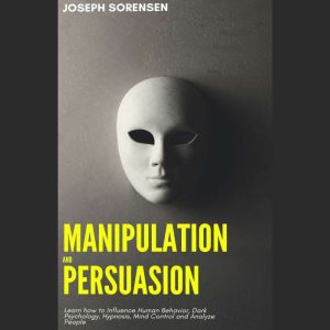 Manipulation and Persuasion, Joseph Sorensen