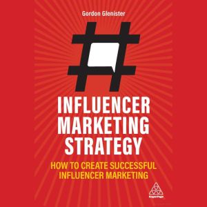 Influencer Marketing Strategy: How to Create Successful Influencer Marketing