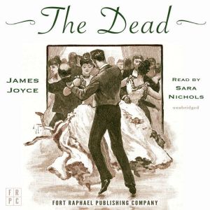 James Joyces The Dead  Unabridged, James Joyce