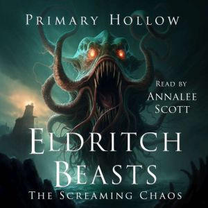 Eldritch Beasts: The Screaming Chaos