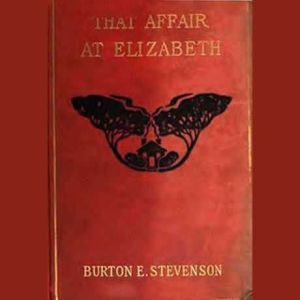 That Affair at Elizabeth, Burton E. Stevenson
