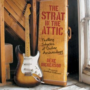 The Strat in the Attic, Deke Dickerson