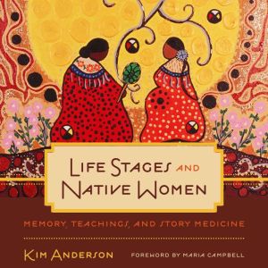 Life Stages and Native Women, Kim Anderson