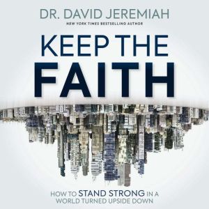 Keep the Faith, Dr.  David Jeremiah