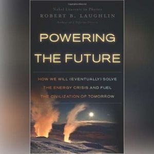 Powering the Future, Robert B. Laughlin