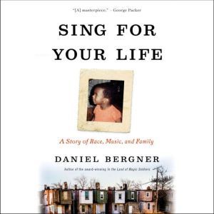 Sing for Your Life, Daniel Bergner