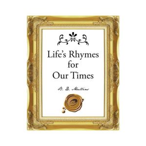 Lifes Rhymes for Our Times, B. D. Mullins