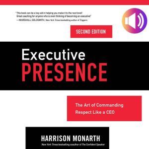 Executive Presence, Second Edition T..., Harrison Monarth