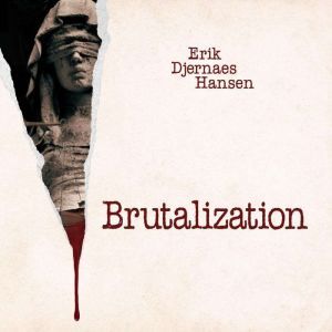 Brutalization, Erik Djernaes Hansen