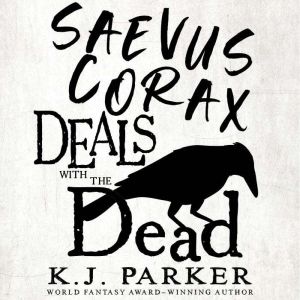 Saevus Corax Deals With the Dead, K. J. Parker