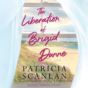 The Liberation of Brigid Dunne, Patricia Scanlan