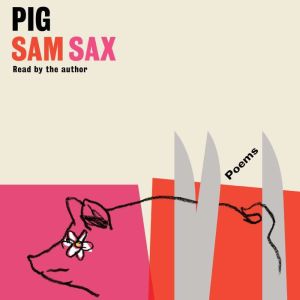 Pig, Sam Sax