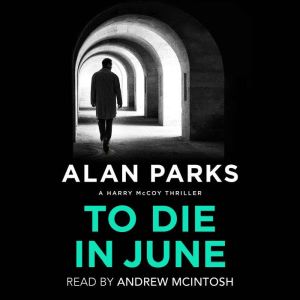 To Die In June, Alan Parks
