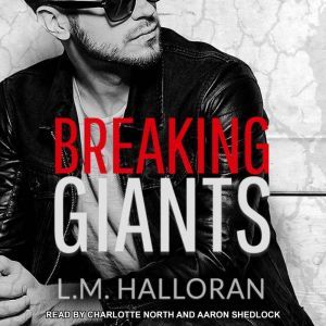 Breaking Giants, L.M. Halloran