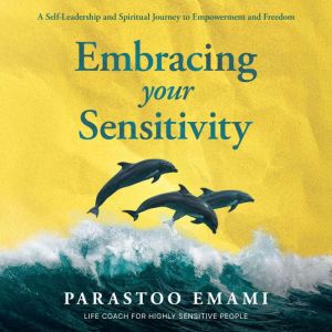 Embracing Your Sensitivity, Parastoo Emami