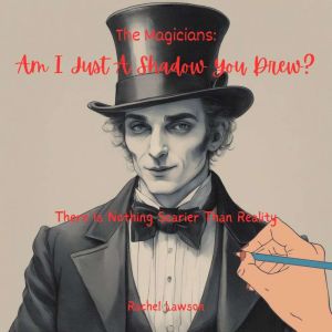 Am I Just A Shadow You Drew?: There Is Nothing Scarier Than Reality
