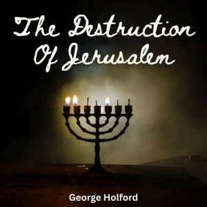 The Destruction of Jerusalem, George Peter Holford