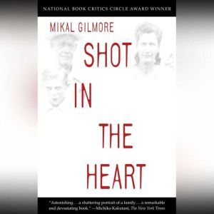 Shot in the Heart, Mikal Gilmore