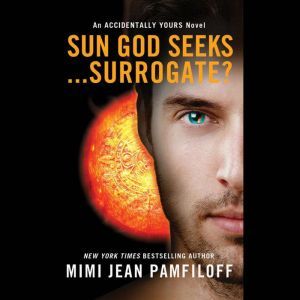 Sun God Seeks...Surrogate?, Mimi Jean Pamfiloff