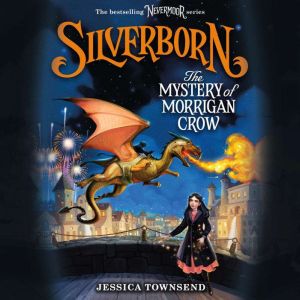 Silverborn The Mystery of Morrigan C..., Jessica Townsend
