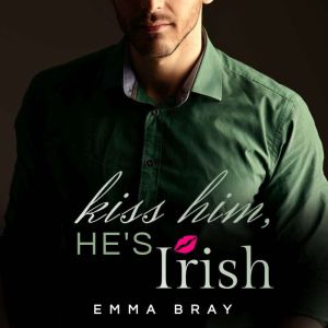 Kiss Him, Hes Irish, Emma Bray
