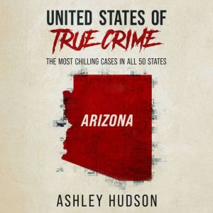 United States of True Crime Arizona, Ashley Hudson
