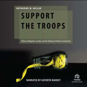 Support the Troops: Military Obligation, Gender, and the Making of Political Community