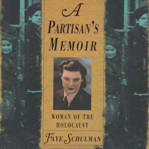 A Partisan's Memoir: Woman of the Holocaust