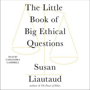 The Little Book of Big Ethical Questi..., Susan Liautaud