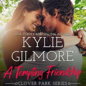 A Tempting Friendship, Kylie Gilmore