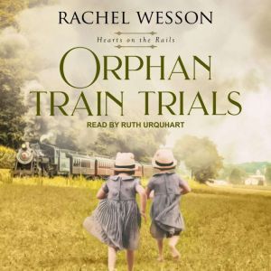 Orphan Train Trials, Rachel Wesson