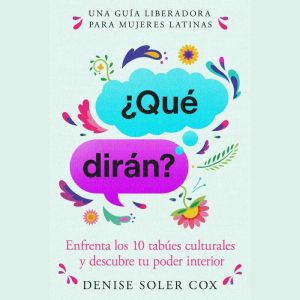 Que diran?What Will They Say?, Denise Soler Cox