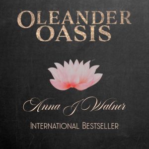 Oleander Oasis, Anna J Walner