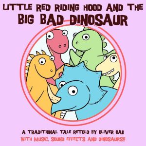 Little Red Riding Hood and the Big Ba..., Oliver Oak
