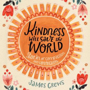 Kindness Will Save the World, James Crews