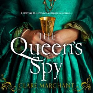 The Queens Spy, Clare Marchant