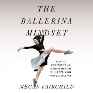 The Ballerina Mindset, Megan Fairchild