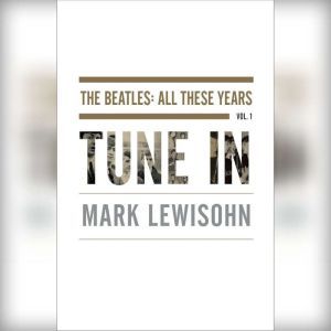 Tune In, Mark Lewisohn